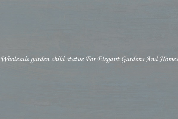 Wholesale garden child statue For Elegant Gardens And Homes