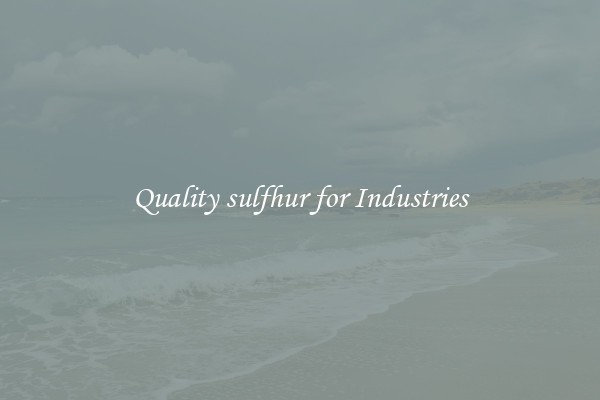 Quality sulfhur for Industries