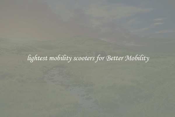 lightest mobility scooters for Better Mobility