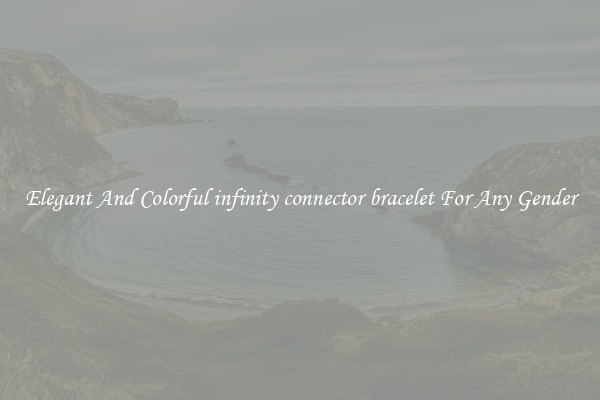 Elegant And Colorful infinity connector bracelet For Any Gender