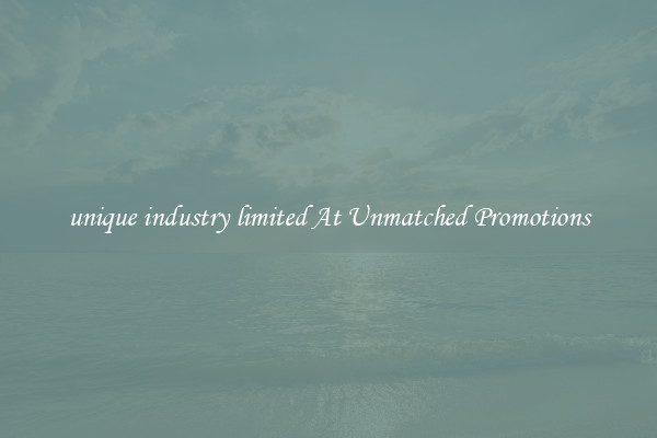 unique industry limited At Unmatched Promotions