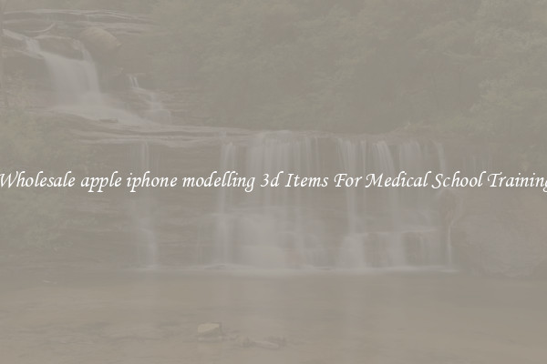 Wholesale apple iphone modelling 3d Items For Medical School Training