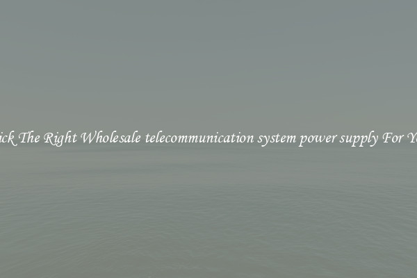 Pick The Right Wholesale telecommunication system power supply For You