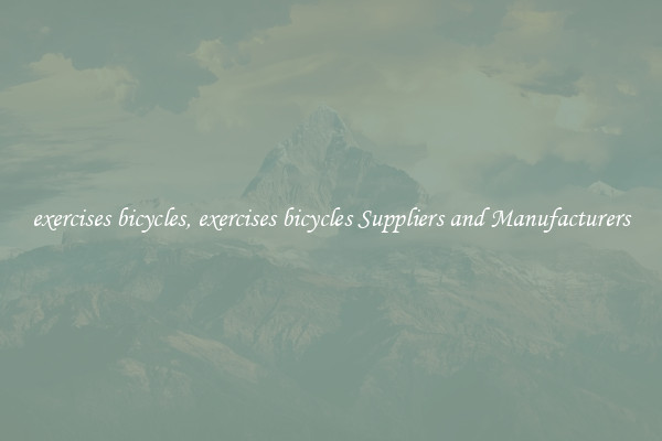 exercises bicycles, exercises bicycles Suppliers and Manufacturers