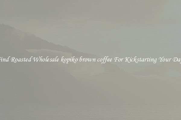 Find Roasted Wholesale kopiko brown coffee For Kickstarting Your Day 