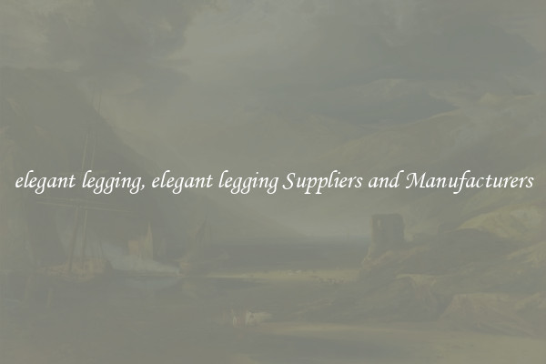 elegant legging, elegant legging Suppliers and Manufacturers