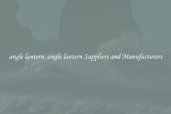 angle lantern, angle lantern Suppliers and Manufacturers