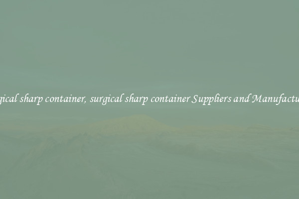 surgical sharp container, surgical sharp container Suppliers and Manufacturers