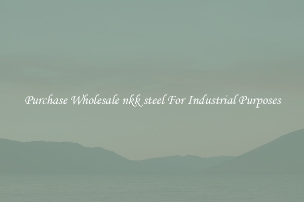 Purchase Wholesale nkk steel For Industrial Purposes