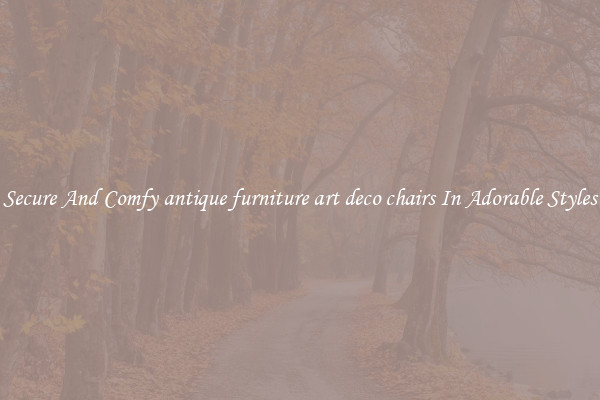 Secure And Comfy antique furniture art deco chairs In Adorable Styles