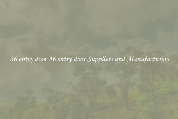 36 entry door 36 entry door Suppliers and Manufacturers