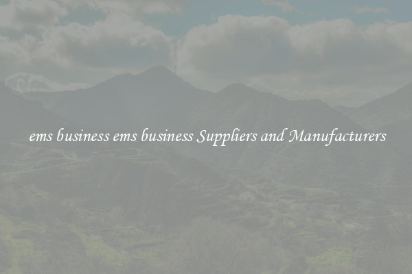 ems business ems business Suppliers and Manufacturers