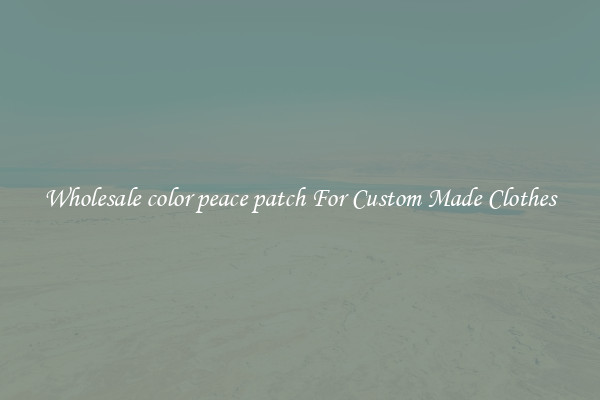 Wholesale color peace patch For Custom Made Clothes