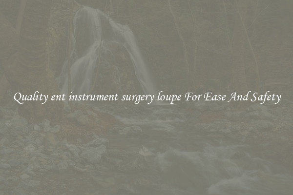 Quality ent instrument surgery loupe For Ease And Safety