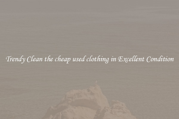 Trendy Clean the cheap used clothing in Excellent Condition
