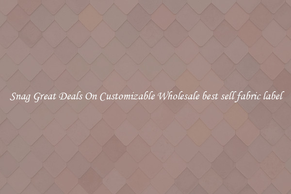Snag Great Deals On Customizable Wholesale best sell fabric label