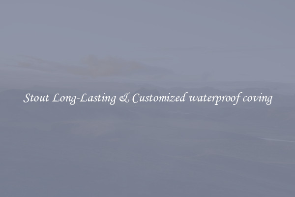 Stout Long-Lasting & Customized waterproof coving