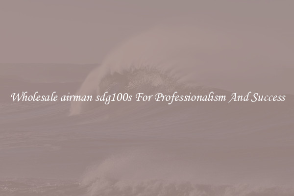 Wholesale airman sdg100s For Professionalism And Success