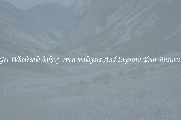 Get Wholesale bakery oven malaysia And Improve Your Business