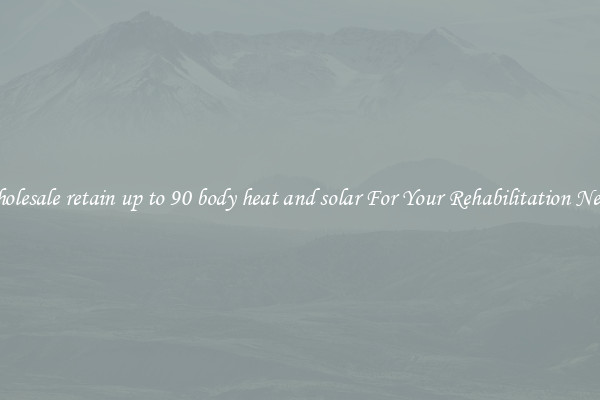 Wholesale retain up to 90 body heat and solar For Your Rehabilitation Needs