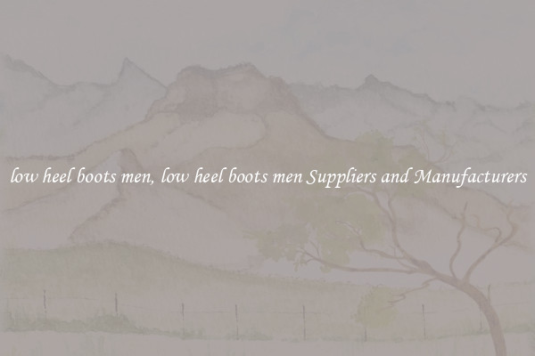 low heel boots men, low heel boots men Suppliers and Manufacturers