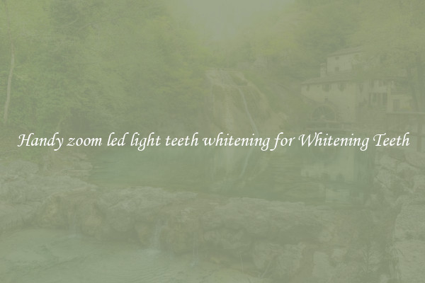 Handy zoom led light teeth whitening for Whitening Teeth