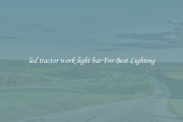 led tractor work light bar For Best Lighting