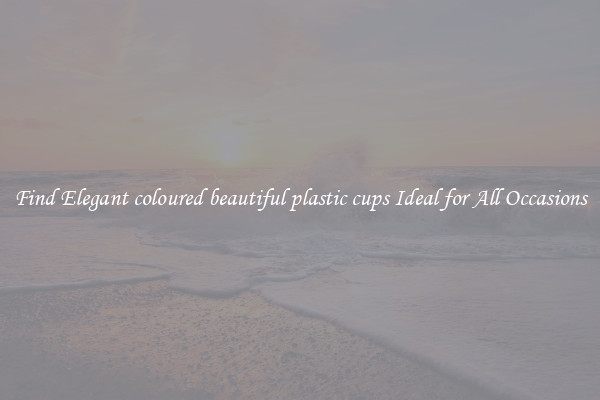 Find Elegant coloured beautiful plastic cups Ideal for All Occasions