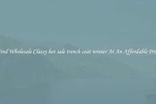 Find Wholesale Classy hot sale trench coat winter At An Affordable Price