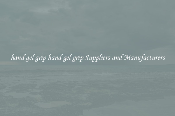 hand gel grip hand gel grip Suppliers and Manufacturers