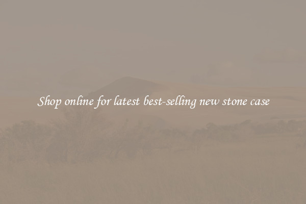 Shop online for latest best-selling new stone case