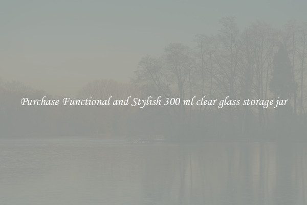 Purchase Functional and Stylish 300 ml clear glass storage jar