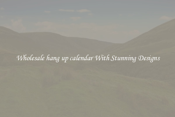 Wholesale hang up calendar With Stunning Designs