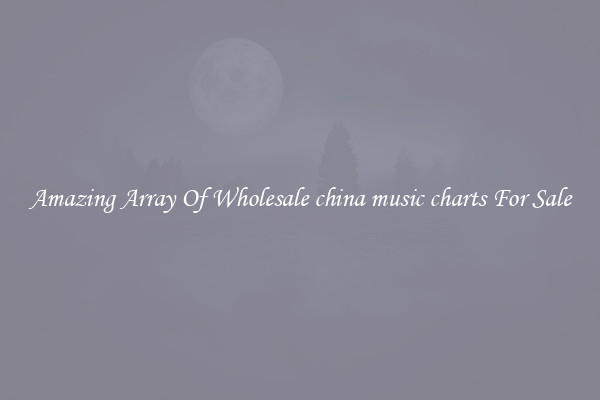 Amazing Array Of Wholesale china music charts For Sale
