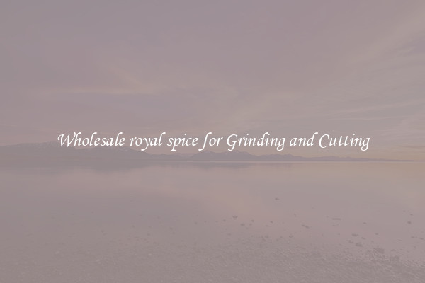 Wholesale royal spice for Grinding and Cutting