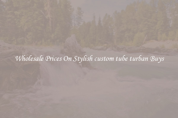 Wholesale Prices On Stylish custom tube turban Buys