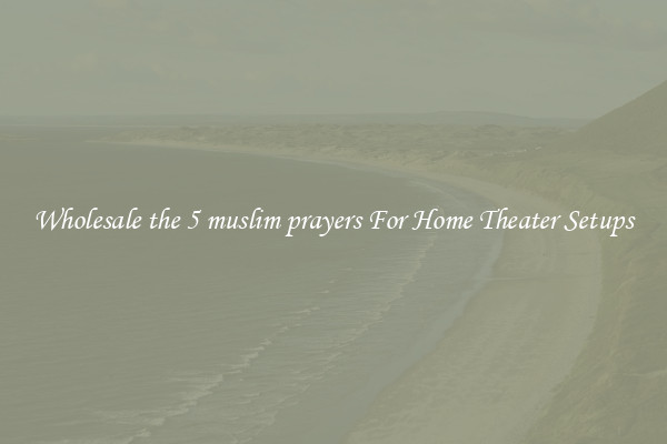 Wholesale the 5 muslim prayers For Home Theater Setups